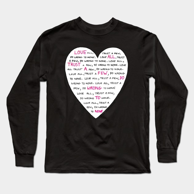 Love all, trust a few, do wrong to none. Shakespeare quote Long Sleeve T-Shirt by Maddybennettart